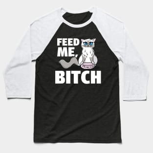 Feed Me Bitch Baseball T-Shirt